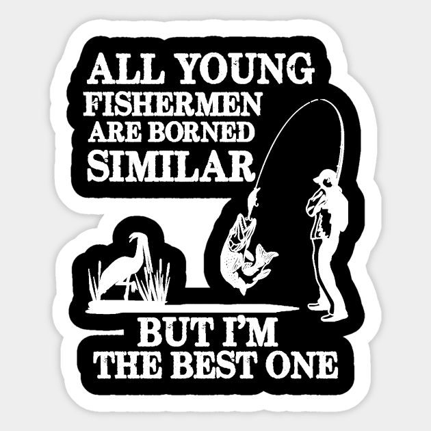 I'm the Best Fishermen, Funny Fishing, Mens Fishing, Dad Fishing, Fish Dad ,Fishing, Dad Gift, Gift Dad Sticker by CoApparel